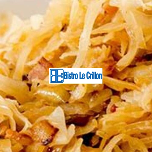 Master the Art of Cooking Sauerkraut Like a Pro | Bistro Le Crillon