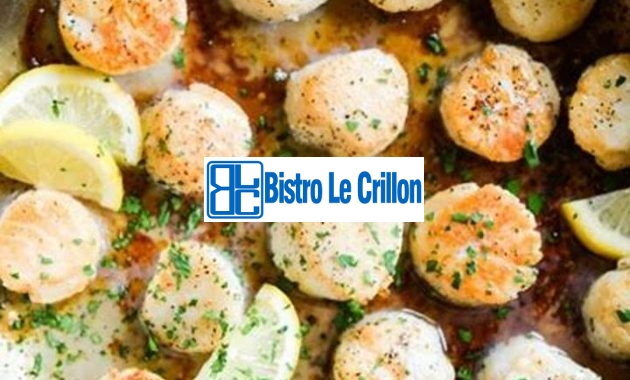 Master the Art of Cooking Scallops with These Easy Tips | Bistro Le Crillon