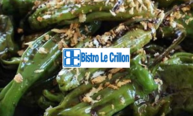 Master the Art of Cooking Shishito Peppers | Bistro Le Crillon