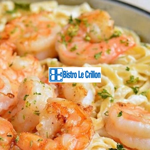 Master the Art of Making Delicious Shrimp Alfredo | Bistro Le Crillon