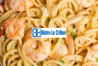 Master the Art of Crafting Delicious Shrimp Pasta | Bistro Le Crillon