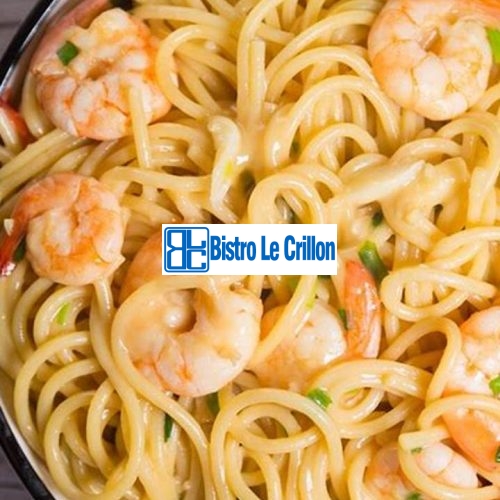 Master the Art of Crafting Delicious Shrimp Pasta | Bistro Le Crillon