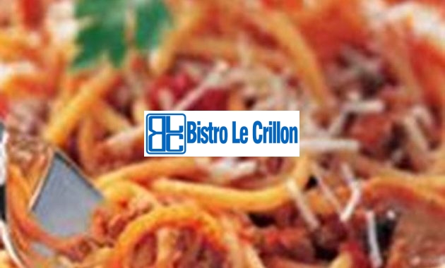Master the Art of Cooking Spaghetti with These Easy Tips | Bistro Le Crillon