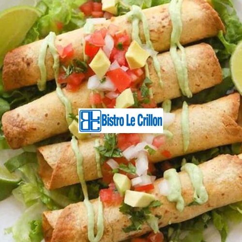 Master the Art of Cooking Taquitos with These Simple Steps | Bistro Le Crillon