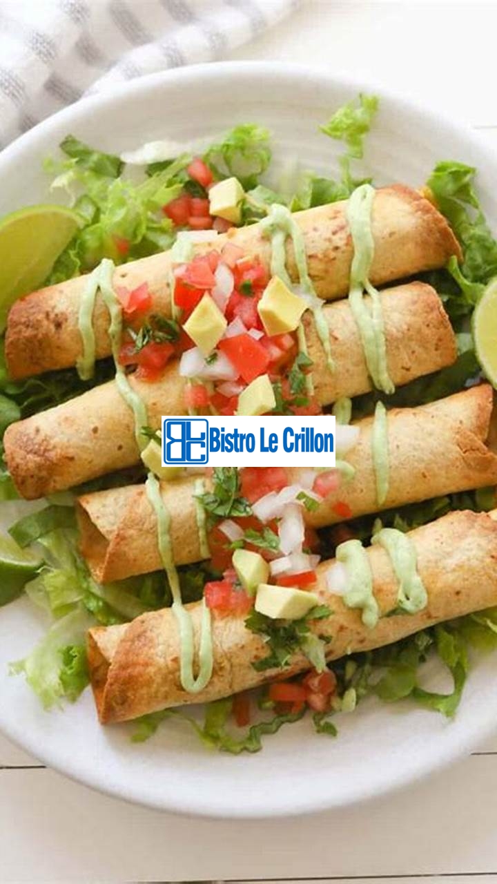 Master the Art of Cooking Taquitos with These Simple Steps | Bistro Le Crillon