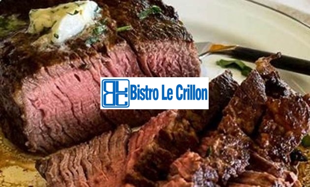 Master the Art of Cooking Tenderloin Steaks | Bistro Le Crillon