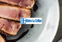 Cook Delicious Tuna Fillet Like a Pro | Bistro Le Crillon