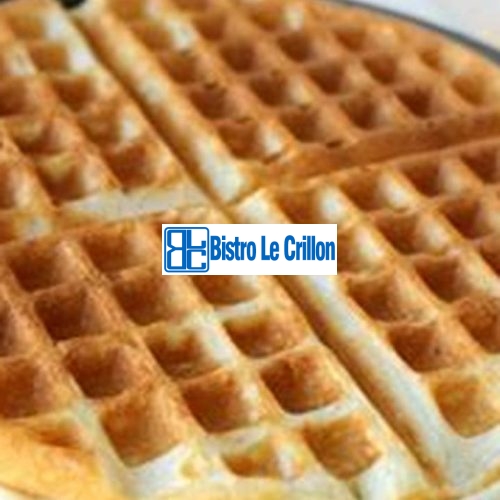 Become a Waffle Master with These Easy Cooking Tips | Bistro Le Crillon