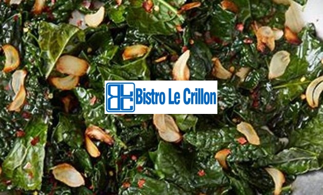Discover the Perfect Recipe to Cook Delicious Kale | Bistro Le Crillon